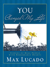 You Changed My Life (eBook): Stories of Real People With Remarkable Hearts